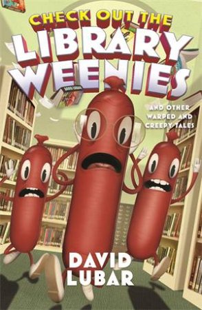 Check Out The Library Weenies by David Lubar