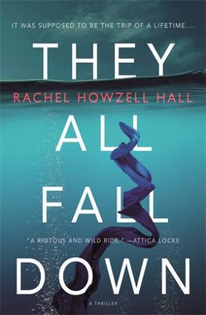 They All Fall Down by Rachel Howzell Hall