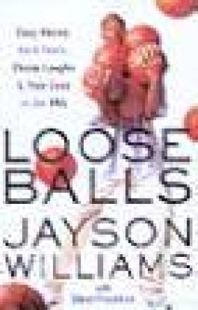 Loose Balls by Jayson Williams & Steve Friedman