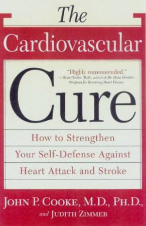 The Cardiovascular Cure by Dr John P Cooke