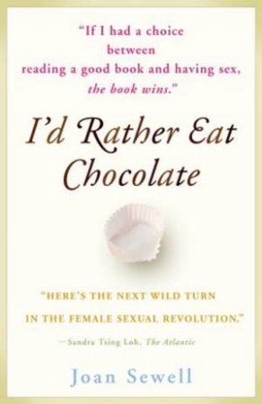 I'd Rather Eat Chocolate by Joan Sewell