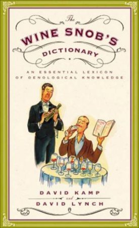 Wine Snob's Dictionary by David Kamp & David Lynch