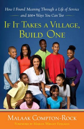 If It Takes a Village, Build One by Malaak Compton-Rock