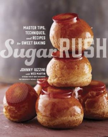 Sugar Rush by Johnny Iuzzini & Wes Martin 