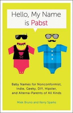 Hello, My Name Is Pabst by Miek Bruno & Kerry Sparks