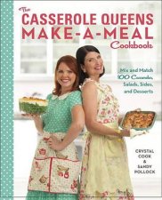 The Casserole Queens MakeAMeal Cookbook