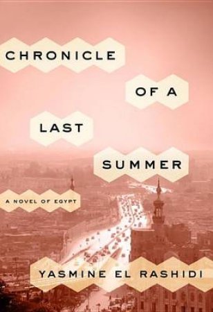 Chronicle Of A Last Summer by Yasmine El Rashidi