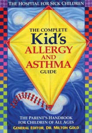 Complete Kid's Allergy & Asthma Guide by GOLD MILTON