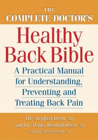 Complete Doctor's Healthy Back Bible by REED STEPHEN & KENDALL-REED PENNY