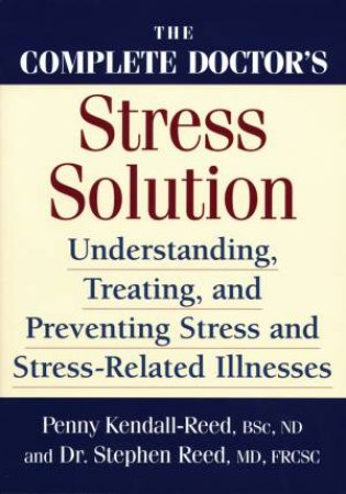 Complete Doctor's Stress Solution by KENDALL-REED PENNY & REED STEPHEN