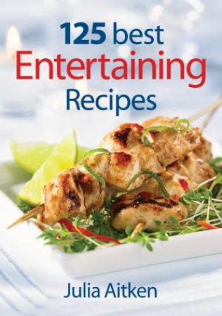 125 Best Entertaining Recipes by AITKEN JULIA