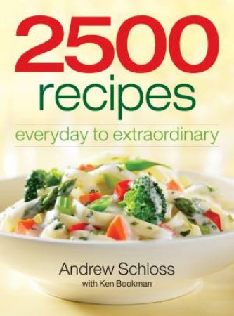 2500 Recipes: Everyday to Extraordinary by SCHLOSS & BOOKMAN