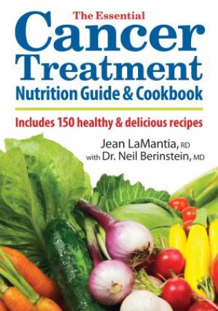 Essential Cancer Treatment Nutrition Guide and Cookbook by LAMANTIA JEAN & BERINSTEIN NEIL