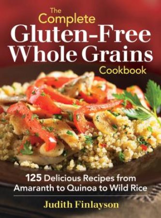 Complete Gluten-Free Whole Grains Cookbook by FINLAYSON JUDITH