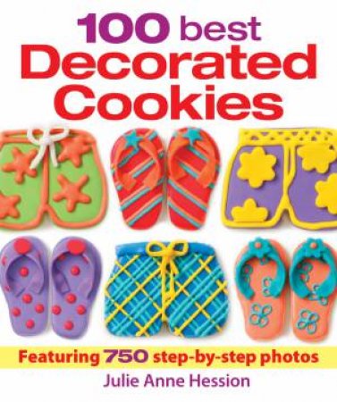 100 Best Decorated Cookies by HESSION JULIE ANNE