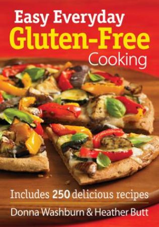 Easy Everyday Gluten-Free Cooking by BUTT HEATHER WASHBURN DONNA