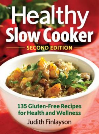 Healthy Slow Cooker: More than 135 Gluten-Free Recipes for Health and Wellness by FINLAYSON JUDITH