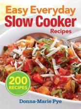 Easy Everyday Slow Cooker Recipes 200 Recipes