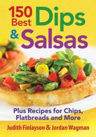 150 Best Dips and Salsa by FINLAYSON JUDITH AND  WAGMAN JORDAN