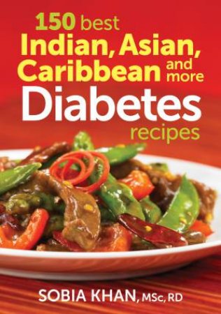 150 Best Indian, Asian, Caribbean and More Diabetes Recipes by KHAN SOBIA