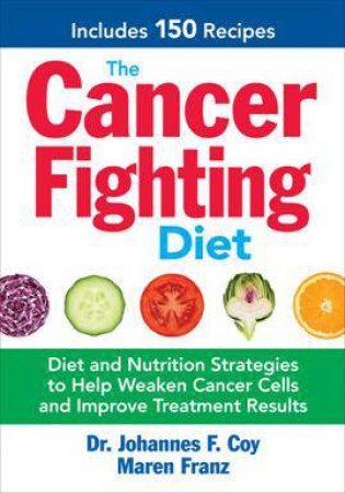 Cancer-Fighting Diet by COY JOHANNES AND FRANZ MAREN