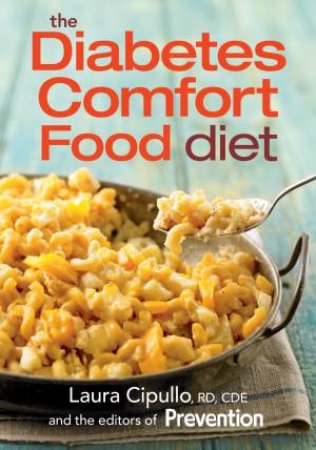 Diabetes Comfort Food Diet by LAURA CIPULLO