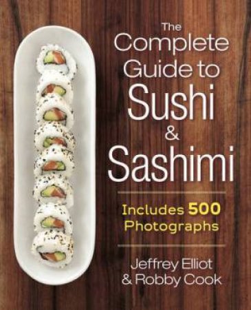 Complete Guide to Sushi and Sashimi by ELLIOT JEFFREY AND COOK ROBBY