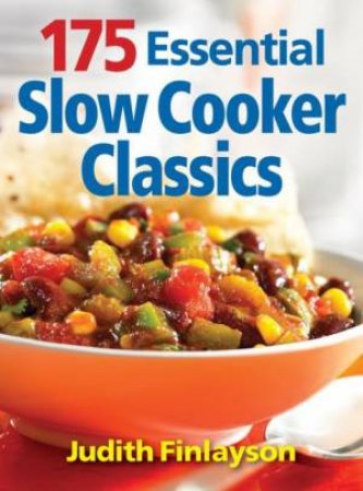 175 Essential Slow Cooker Classics by FINLAYSON JUDITH