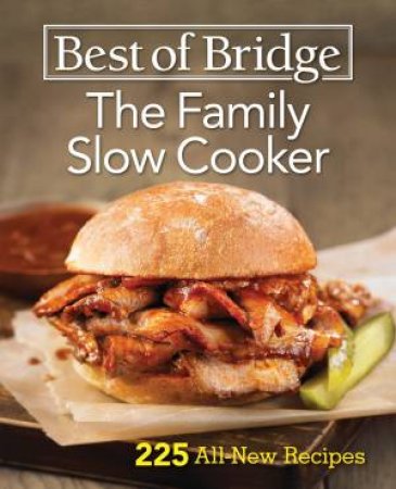 Best of Bridge the Family Slow Cooker  225 All-New Recipes by CHORNEY-BOOTH / DUNCAN / VAN ROSENDAAL