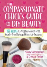 Compassionate Chicks Guide to DIY Beauty