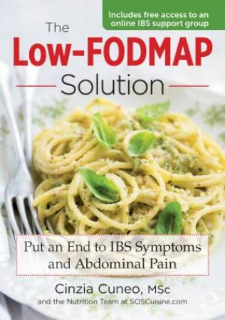 Low-FODMAP Solution: Put An End To IBS Symptoms And Abdominal Pain by Cinzia Cuneo