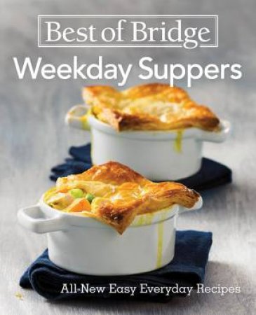 Best Of Bridge Weekday Suppers: All New Easy Everyday Recipes by Emily Richards & Sylvia Kong