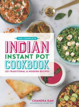 Complete Indian Instant Pot Cookbook by Chandra Ram