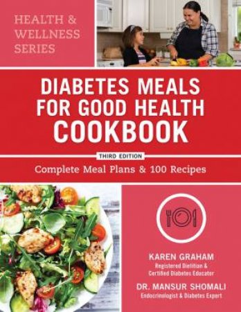 Diabetes Meals For Good Health Cookbook by Karen Graham & Mansur Shomali