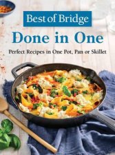 Best of Bridge Done in One Perfect Recipes in One Pot Pan or Skillet