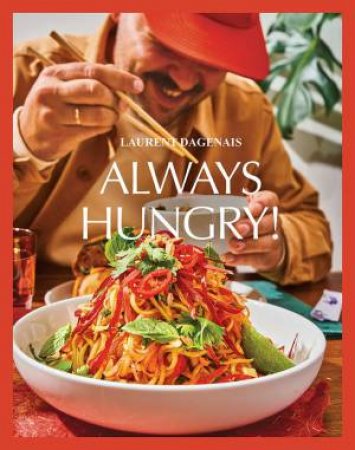 Always Hungry!: The Cookbook by LAURENT DAGENAIS