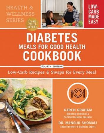 Diabetes Meals for Good Health Cookbook: Low-Carb Recipes and Swaps for Every Meal by KAREN GRAHAM