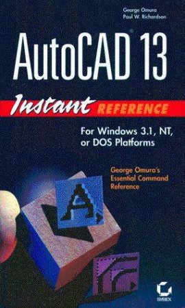 AutoCAD 13 Instant Reference by George Omura & Paul W Richardson