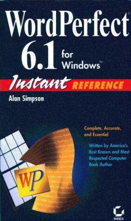 WordPerfect 6.1 For Windows Instant Reference by Alan Simpson