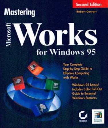 Mastering Microsoft Works For Windows 95 2/E by Robert Cowart