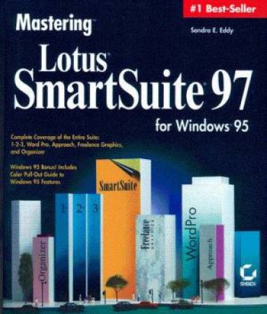 Mastering Lotus SmartSuite 97 For Windows 95 by Sandra E Eddy