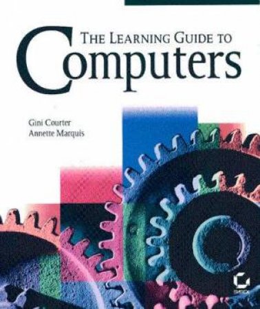 Learning Guide To Computers by Gini Courter & Annette Marquis