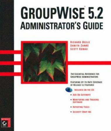 GroupWise 5.2 Administrator's Guide by Richard Beels & Danita Zanre & Scott Kunau