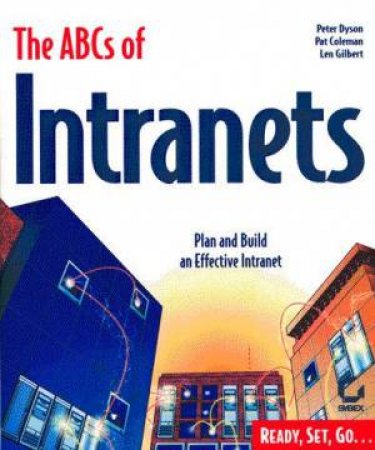 The ABCs Of Intranets by Peter Dyson & Pat Coleman & Len Gilbert