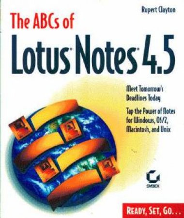 ABC's Of Lotus Notes 4.5 by Rupert Clayton