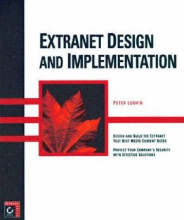 Extranet Design And Implementation by Peter Loshin