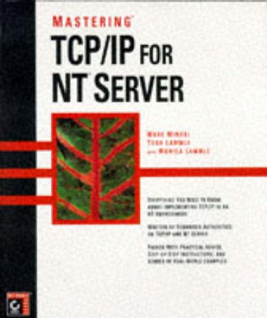 Mastering TCP/IP For NT Server by Mark Minasi