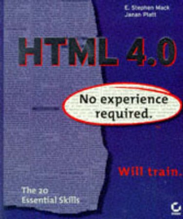 HTML 4.0: No Experience Required by E Stephen Mack