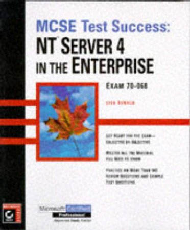 MCSE Test Success: NT Server 4 In The Enterprise by Lisa Donald