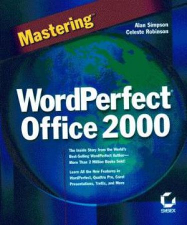 Mastering WordPerfect Office 2000 by Alan Simpson & Celeste Robinson